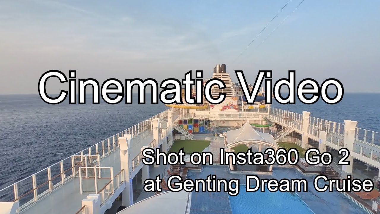 Genting Dream Cruise: Cinematic Video Shot on Insta360 G0 2 