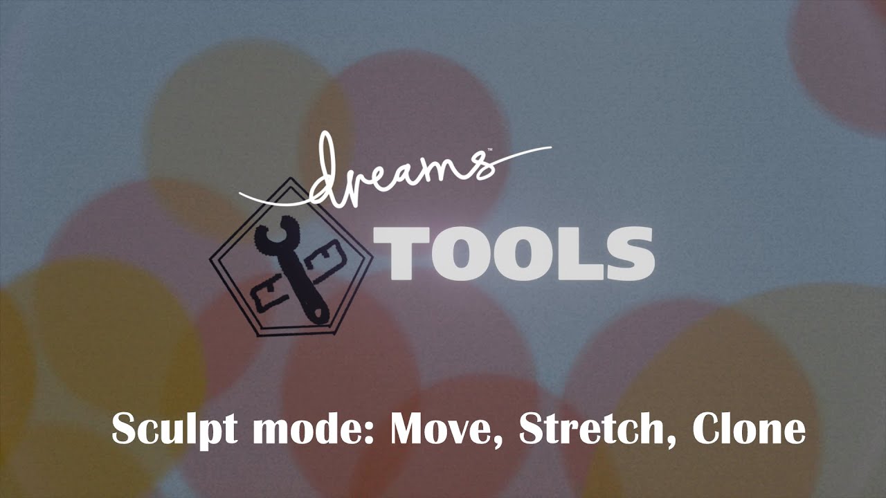 Dreams Tools Tutorial: Sculpt Mode 1 (move, stretch, clone)