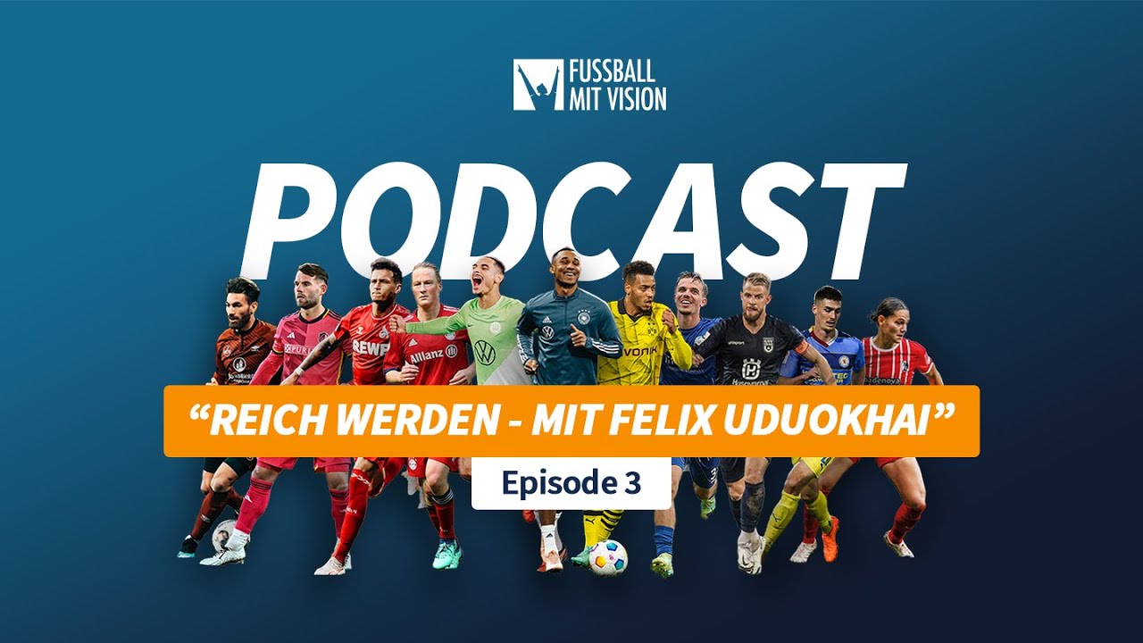 „Reich werden“ – mit Bundesliga Profi Felix Uduokhai | Folge 3 Fussball mit Vision Podcast