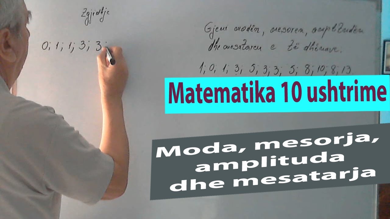 Matematika 10 Ushtrime / Moda, mesorja, amplituda dhe mesatarja