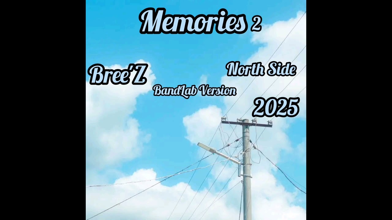 _ Memories 2 _ Bree'Z _ North Side _ BandLab Version _ 2025 _ 