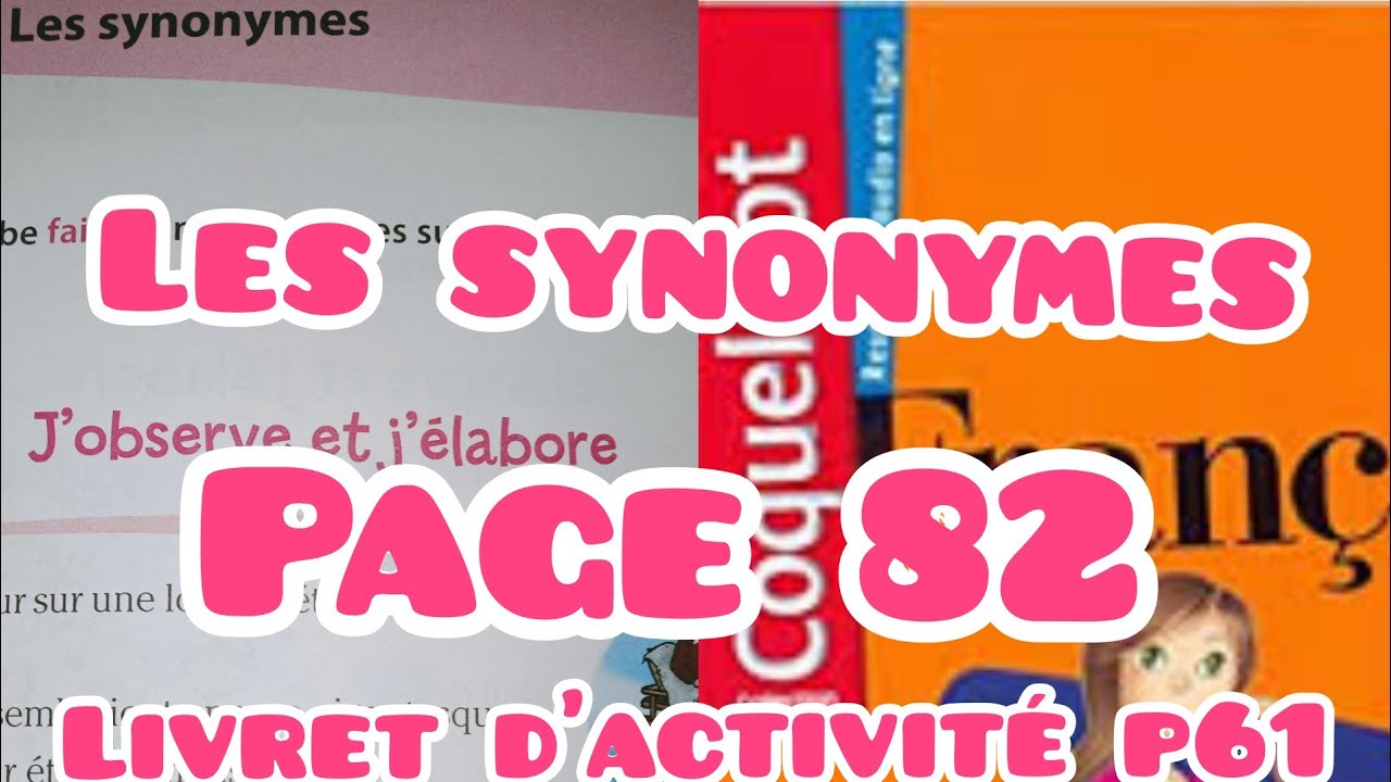 les synonymes, page 82, coquelicot CM1 français, unité 7, livret d'act p61, lexique