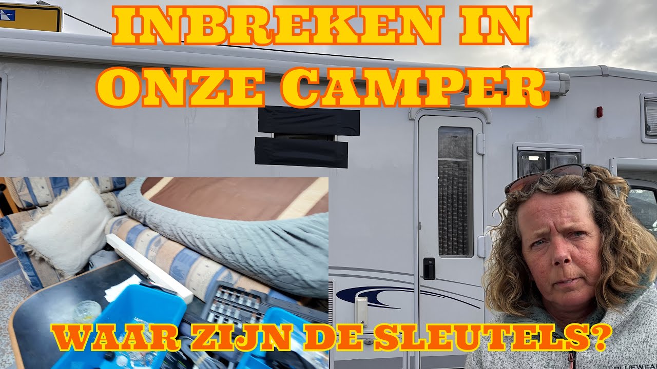 782 CAMPER VLOG: INBREKEN IN ONZE CAMPER