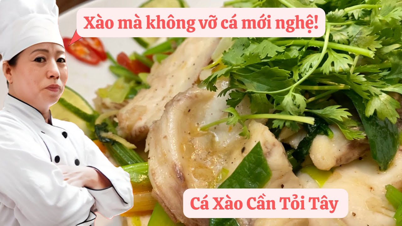 Cá Xào Cần Tỏi Tây-Xào cá mà không vỡ mới đẳng cấp