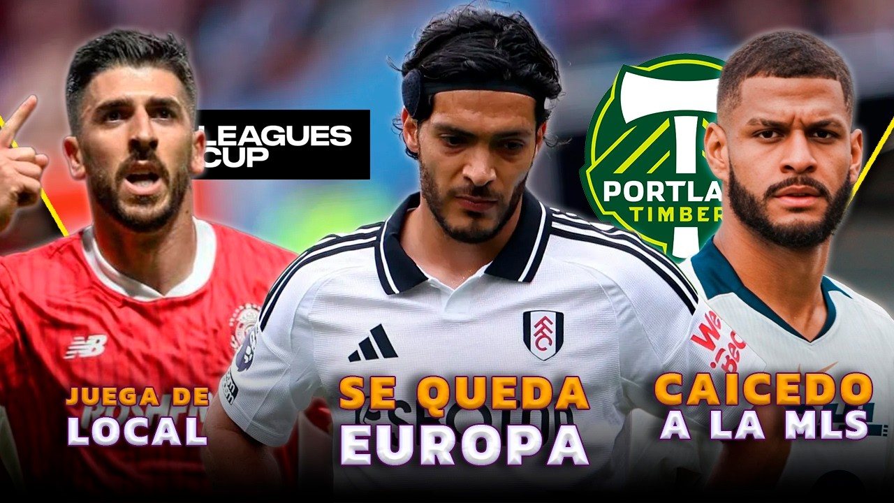 RAÚL JIMÉNEZ SE QUE DAN EUROPA | CAICEDO POR FIN DEJA PUMMAS | LEAGUES CUP SE JUEGA EN MÉXICO