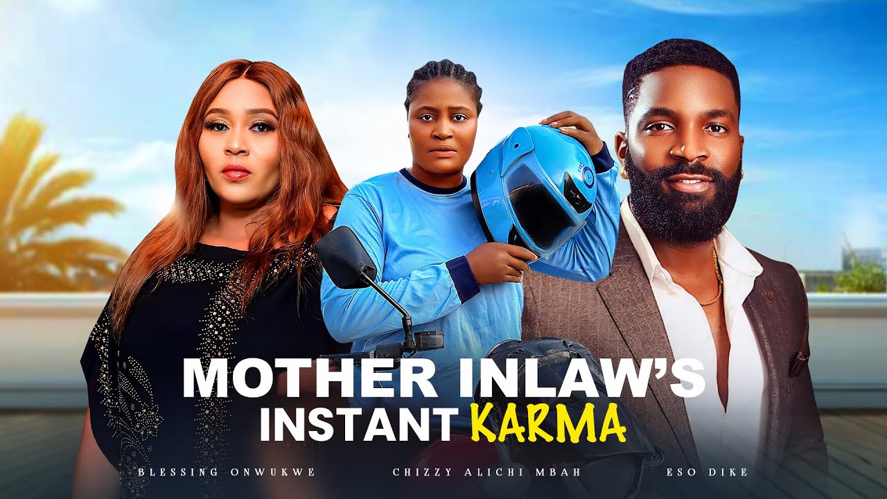 Mother Inlaw's Instant Karma - Chizzy Alichi Mbah, Eso Dike, Blessing Onwukwe 2025 Nigerian Movie