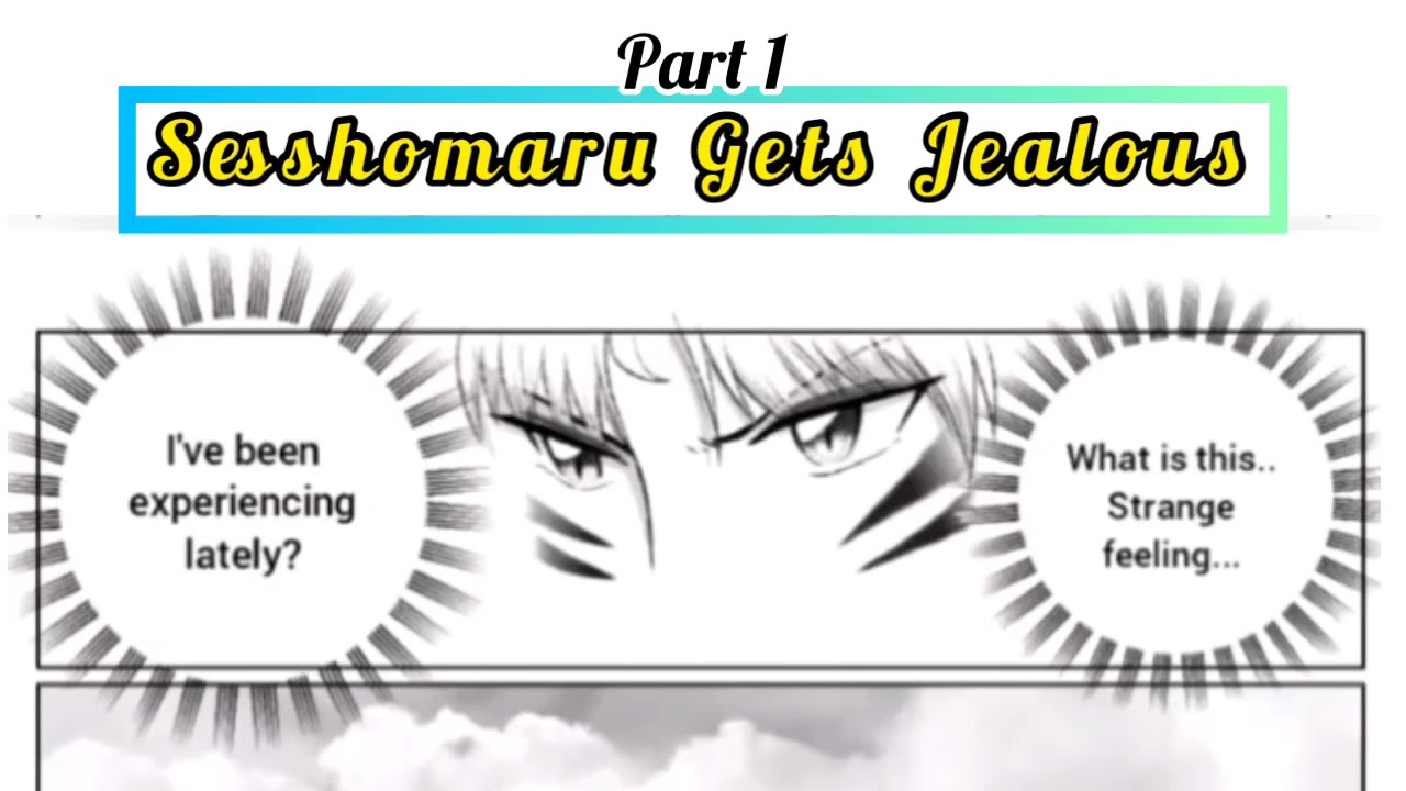 Sessrin: Part 1: Sesshomaru gets Jealous! -by Anime Fanatics :w story line