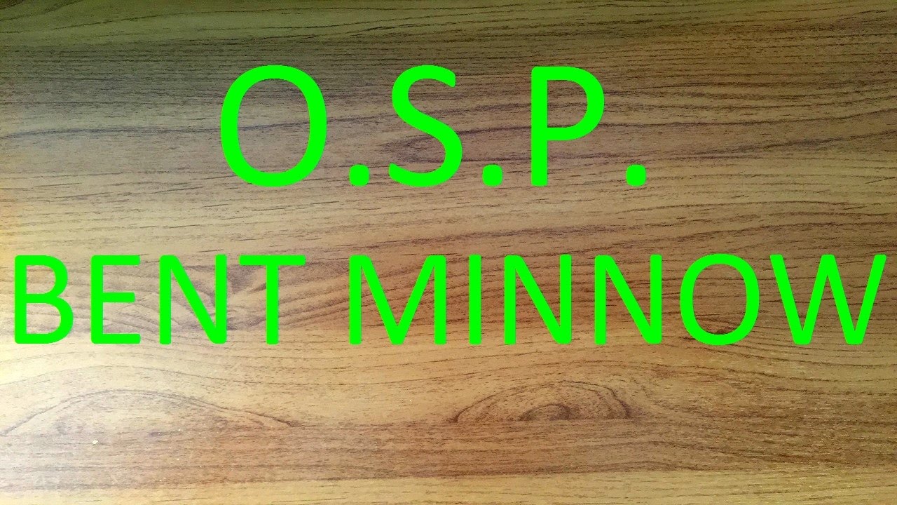 O S P BENT MINNOW