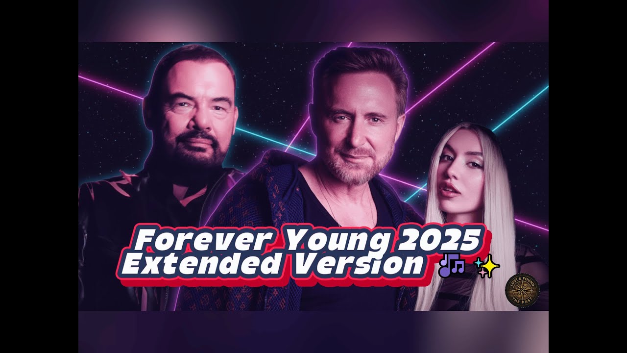 David Guetta, Alphaville & Ava Max – Forever Young 2025 (Extended Version) 🎶✨