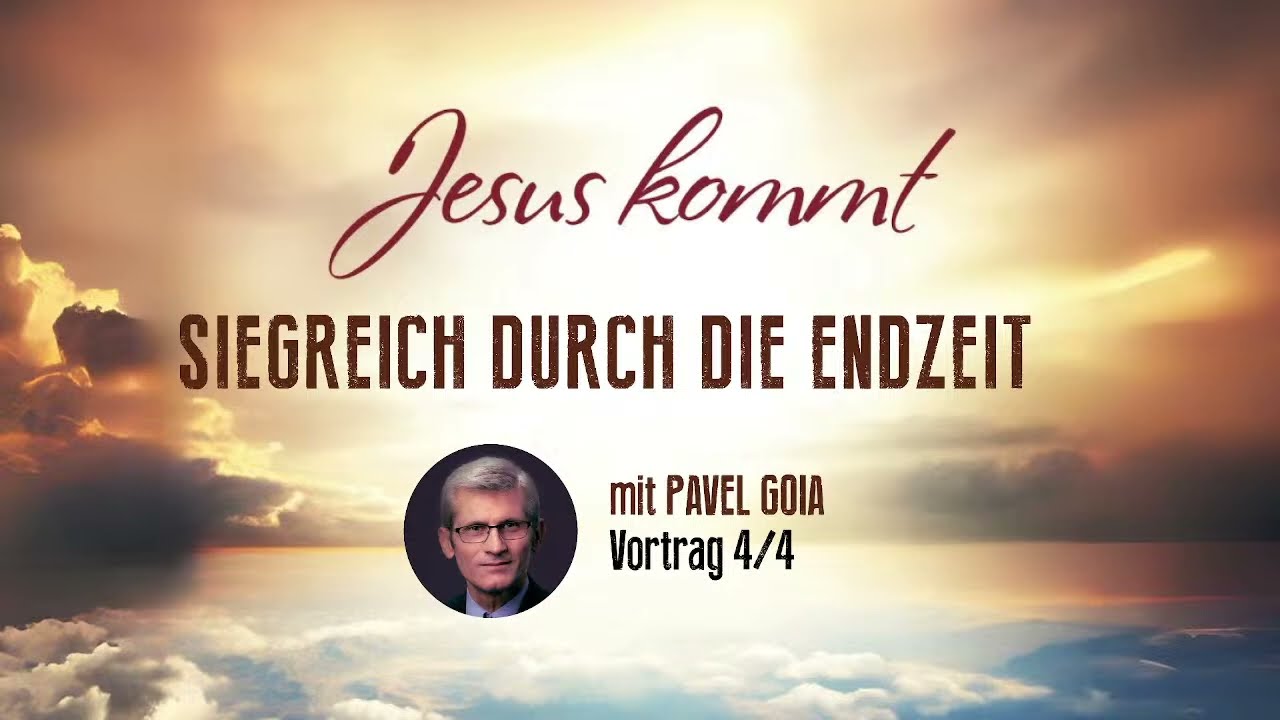 Vortrag Pavel Goia; "Siegreich durch die Endzeit"