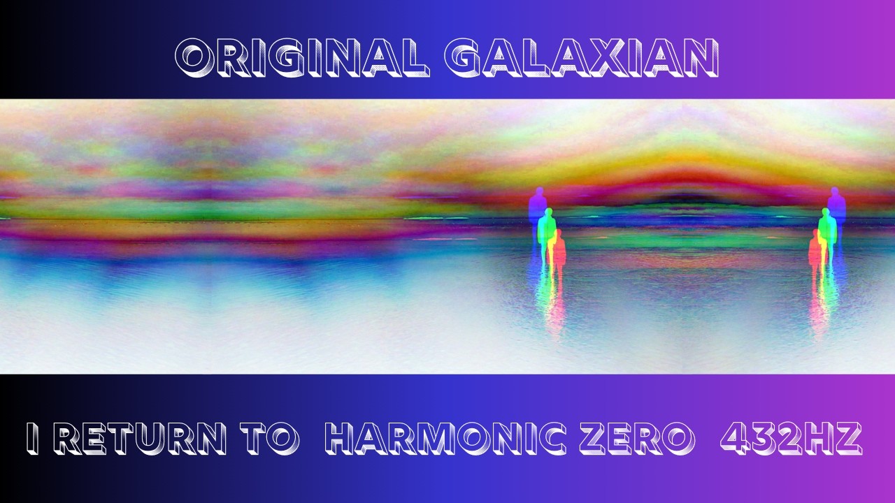 Original Galaxian - I Return To Harmonic Zero - 432Hz - Full Album Stream -Electronica/ Experimental