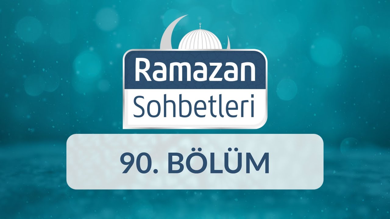 Ömrümüzü Ramazan Kılalım - Ramazan Sohbetleri 90.Bölüm