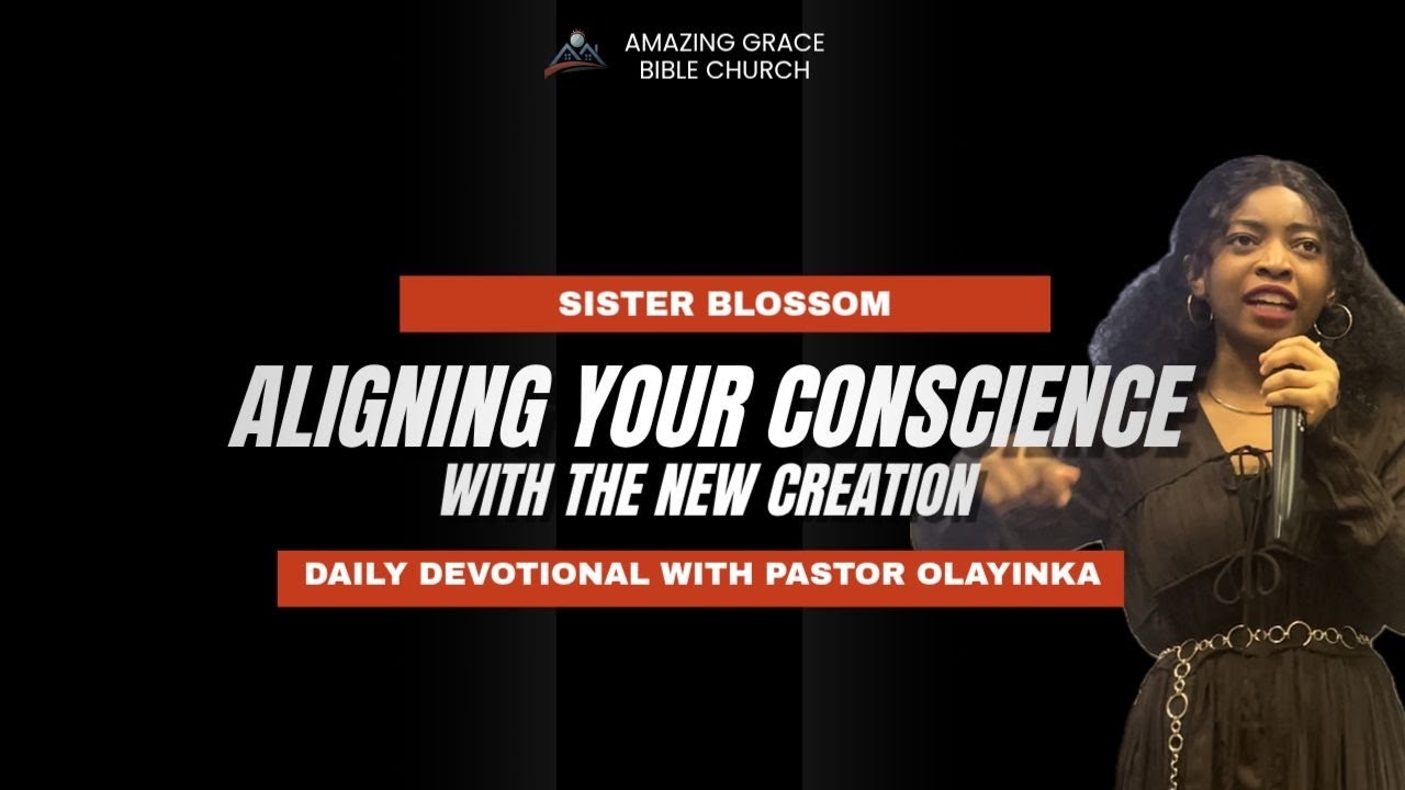 Day 18: ALIGNING YOUR CONSCIENCE WITH THE NEW CREATION | 18th March 2026