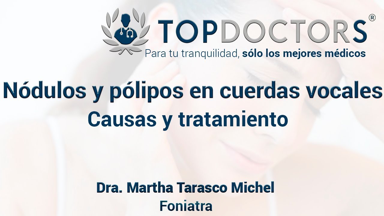 Nódulos y pólipos en las cuerdas vocales: causas y tratamiento