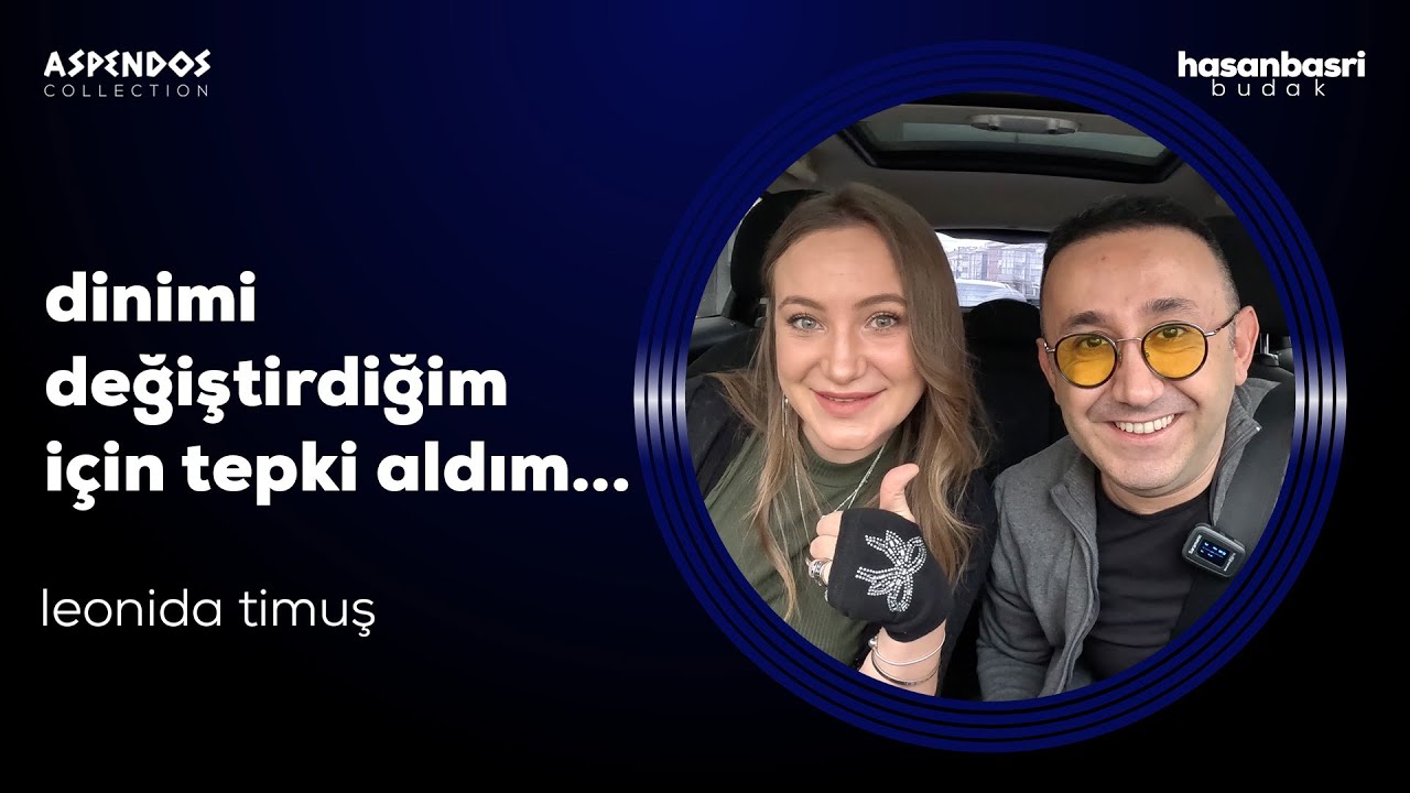Leonida Timuş I Hasan Basri Budak İle Araba Sohbetleri (Müslüman Olan Moldovalı)