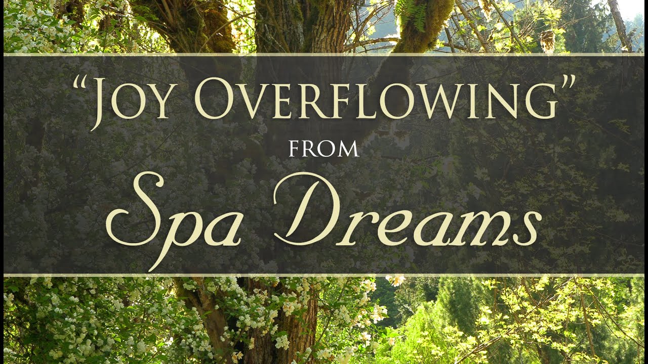 "Joy Overflowing" from Spa Dreams by Dean Evenson & d'Rachael