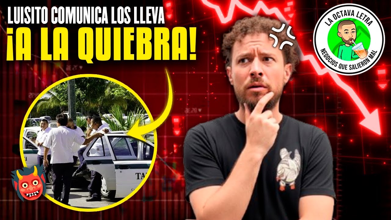 LUISITO COMUNICA EXHIBE Y ARRUINA EL NEGOCIO DE LOS TAXISTAS de CANC&Uacute;N | NEGOCIOS QUE SALIERON MAL