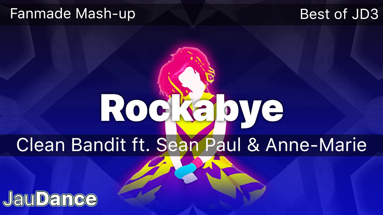 JD2018 | Clean Bandit ft. Sean Paul & Anne-Marie - Rockabye | Fanmade Ordinary MashUp: Best of JD3