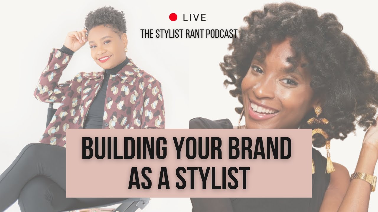 EP. 2 WHAT IT MEANS TO BUILD A BRAND AS A STYLIST | THE STYLIST RANT PODCAST