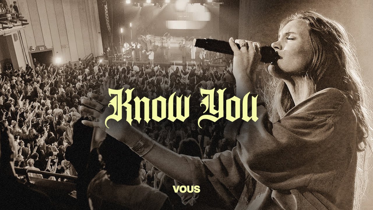 Know You — VOUS Worship