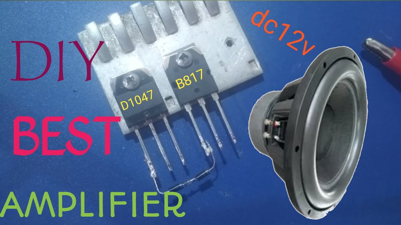 d1047 & b817.Ultra bass. Powerful amplifier. Using Transistor d1047 & b817 dc 12v