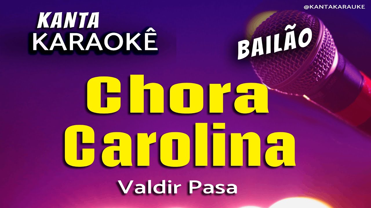 🎤karaokê CHORA CAROLINA bailão  -  Valdir Pasa