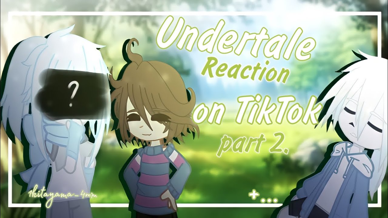 |/p.2/ Андертейл реакция на TikTok //Undertale reaction on TikTok /p.2/| ||+...||