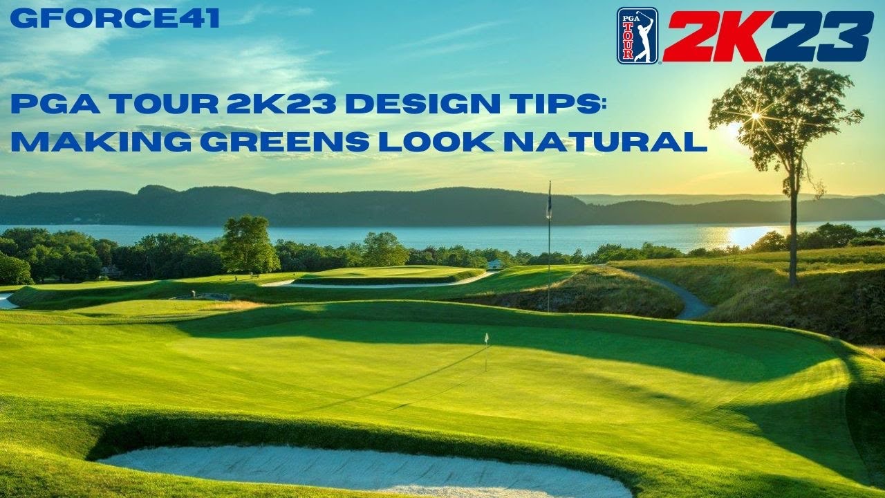 PGA Tour 2K23 Design Tips: Making Greens Look Natural