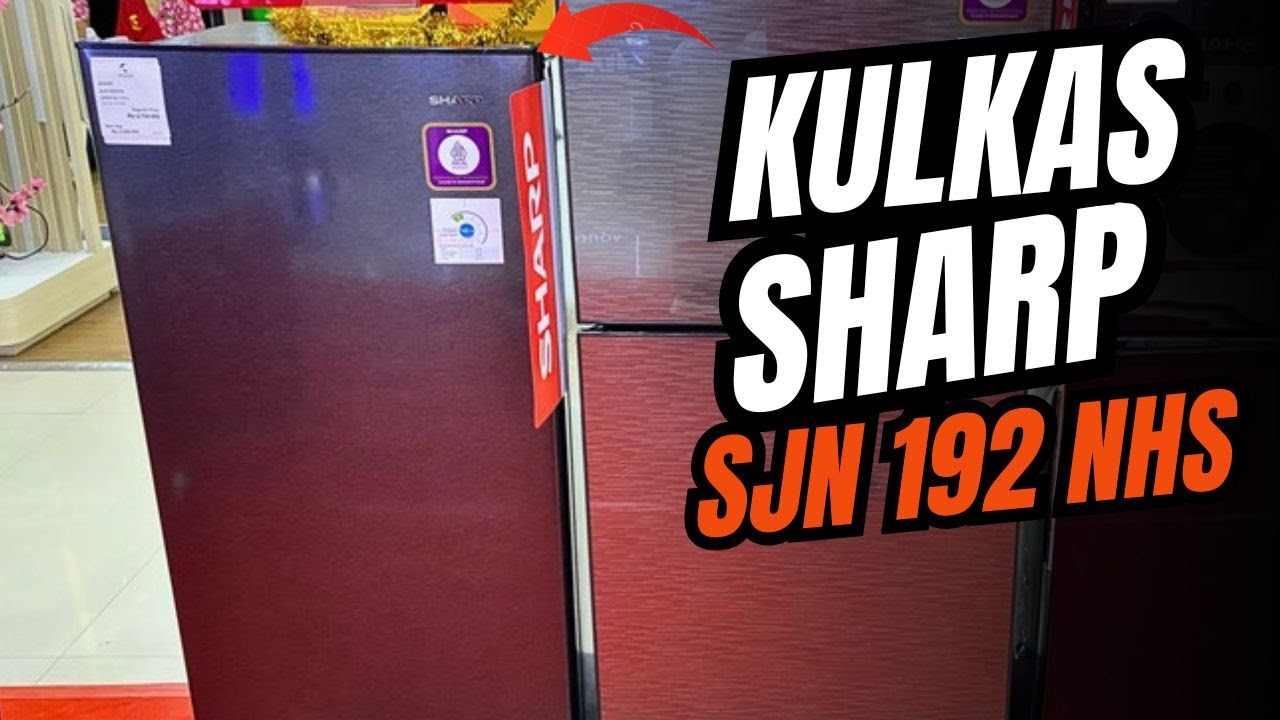 UPDATE KULKAS TERBARU SHARP SJN 192 NHS