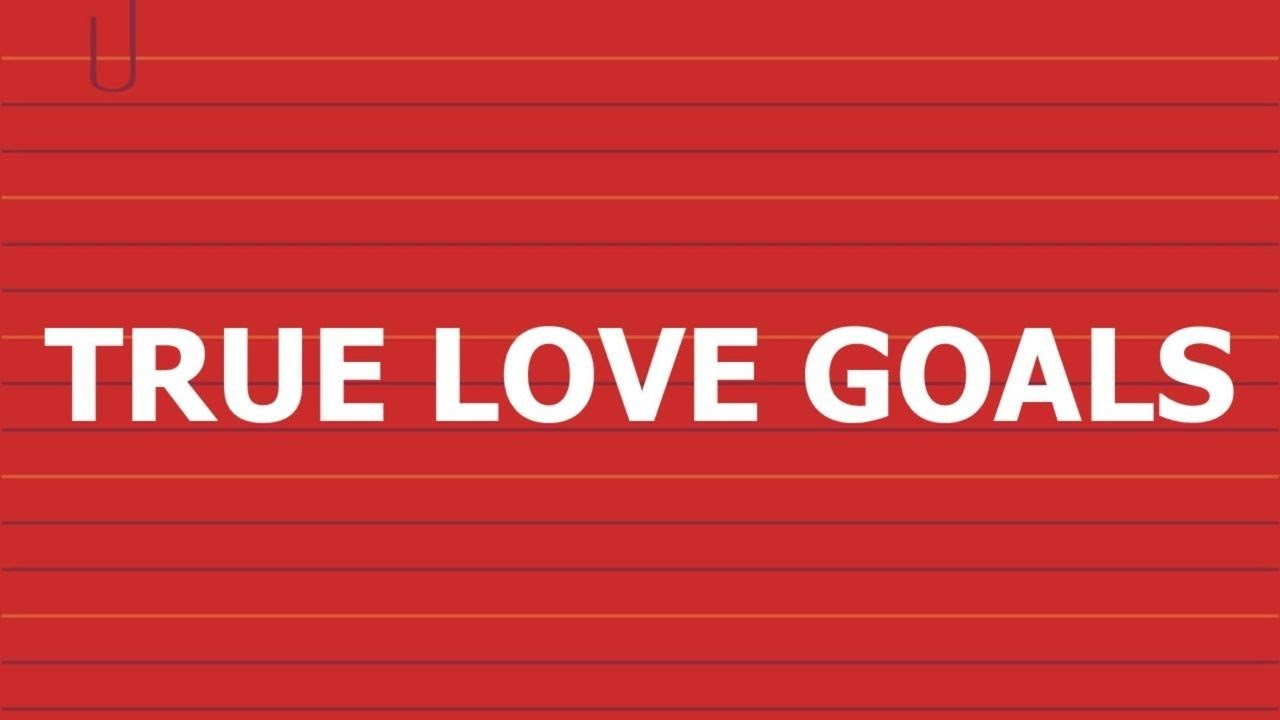 2026 February Series : “RELATIONSHIP GOALS - TRUE LOVE GOALS