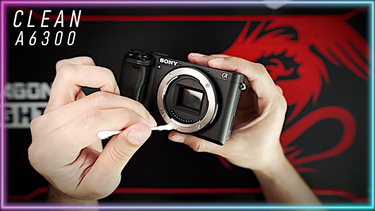 How To Clean Sony A6300 Camera