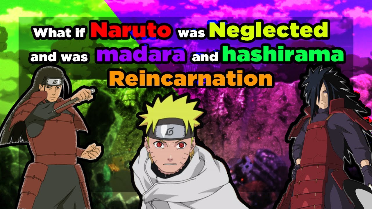 What if Naruto was Neglected and was Madara and Hashirama reincarnation Part 1