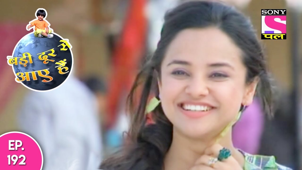 Badi Door Se Aaye Hain - बड़ी दूर से आये है - Episode 192 - 30th August, 2017