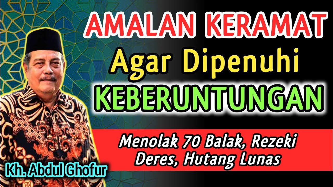 Amalan Agar Hidupmu Dipenuhi Keberuntungan - Kh. Abdul Ghofur