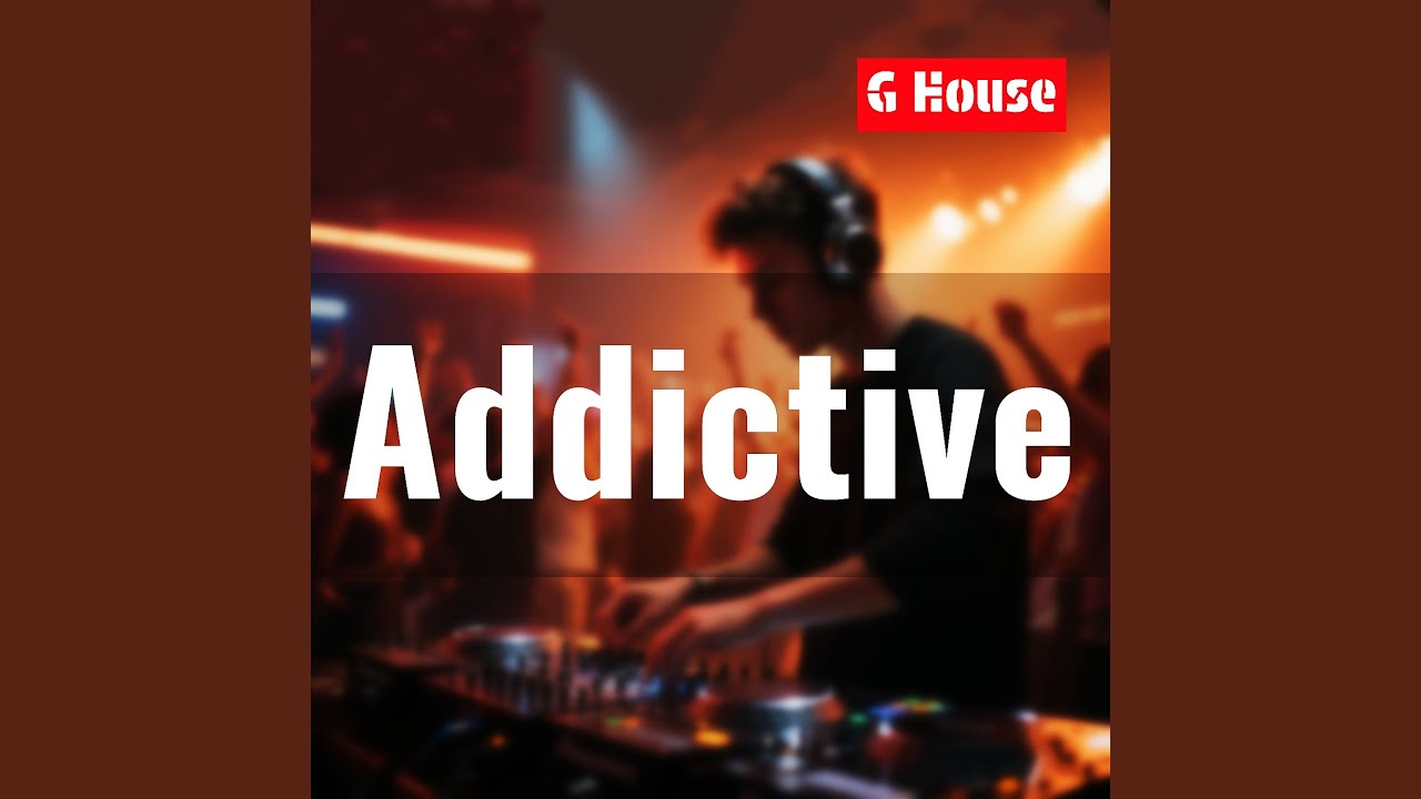 Addictive（G House）