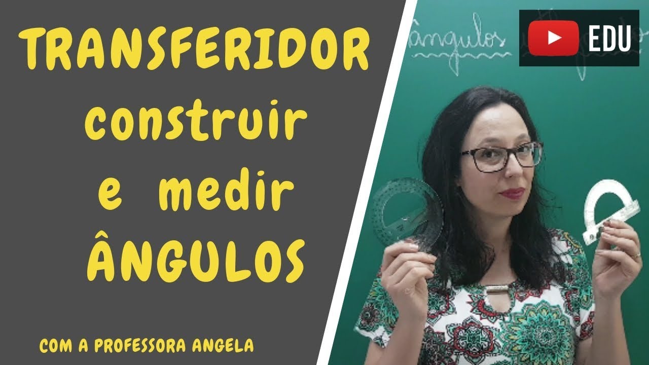 Construir e medir ângulos utilizando o transferidor - Professora Angela