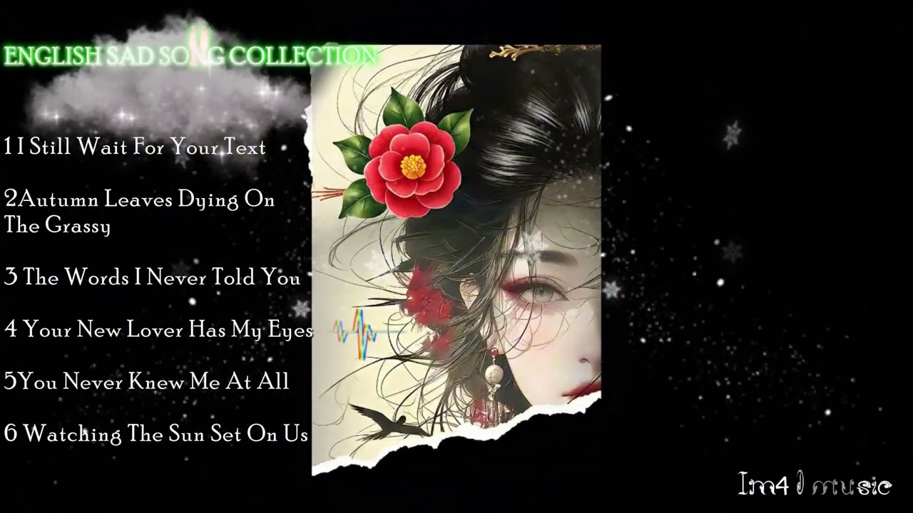 English Sad song collection Play list  You Never Knew Me At All, I Still Wait For Your Text...