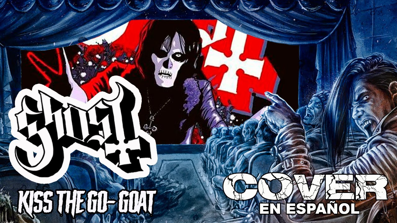 KISS THE GO-GOAT /GHOST/COVER EN ESPAÑOL