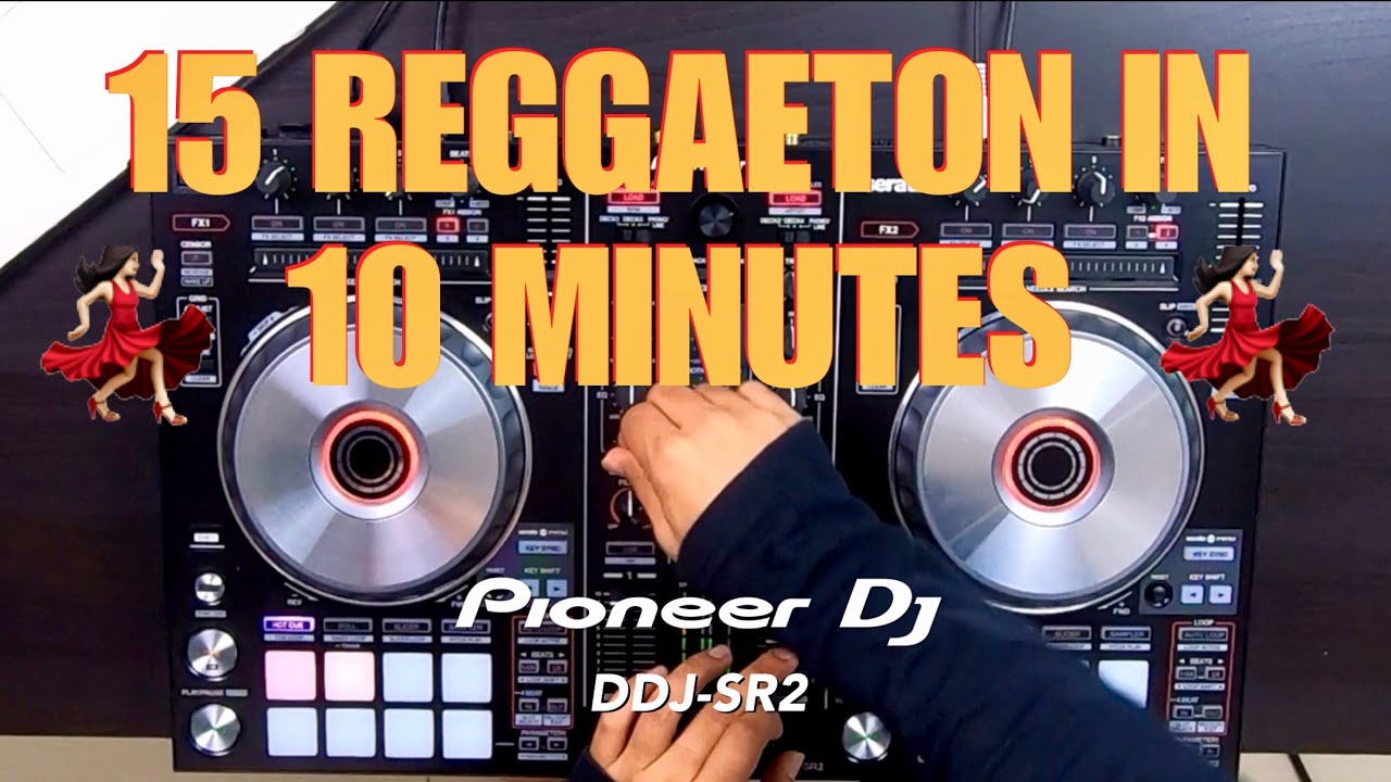 15 REGGAETON IN 10 MINUTES (Pioneer DDJ-SR2)