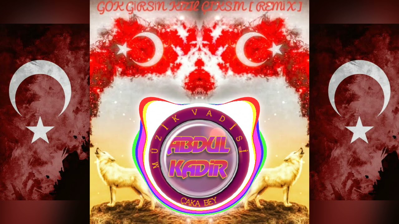 GÖK GİRSİN KIZIL ÇIKSIN  [ REMİX ]