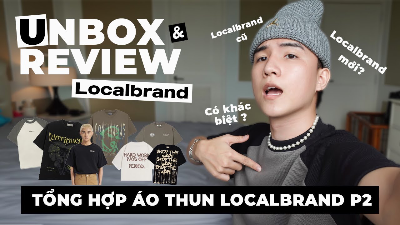 UNBOX & REVIEW LOCALBRAND | TỔNG HỢP &Aacute;O THUN LOCALBRAND P02 | SỰ KH&Aacute;C BIỆT BRAND MỚI V&Agrave; BRAND CŨ