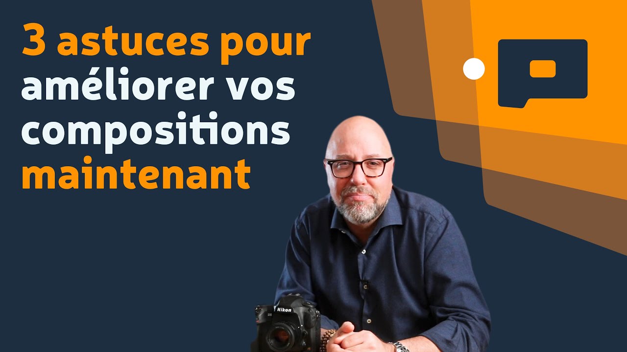 📷 1/4 : 3 astuces pour améliorer vos compositions maintenant