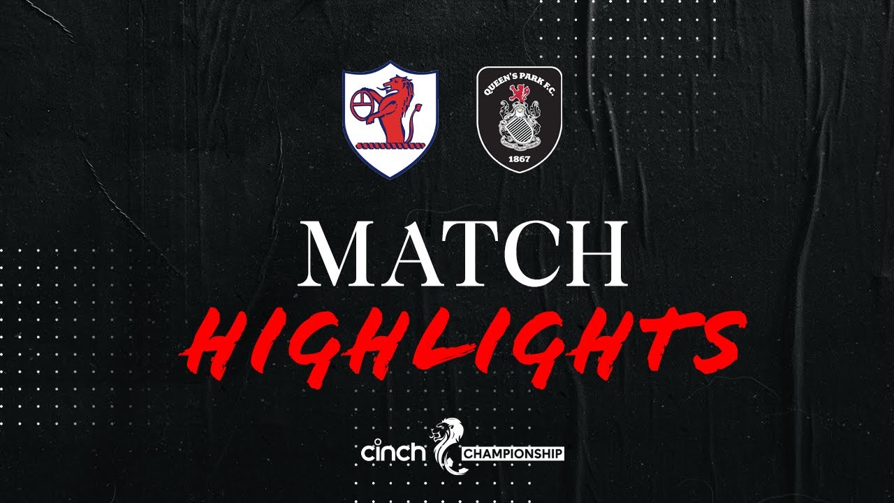 Raith Rovers 2-5 Queen's Park | cinch Championship