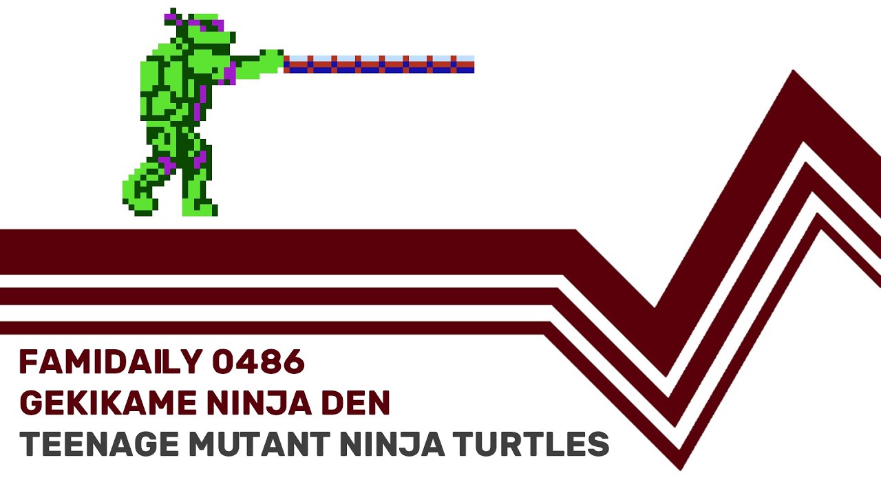 Famidaily - Episode 0486 - Gekikame Ninja Den/Teenage Mutant Ninja Turtles (激亀忍者伝)