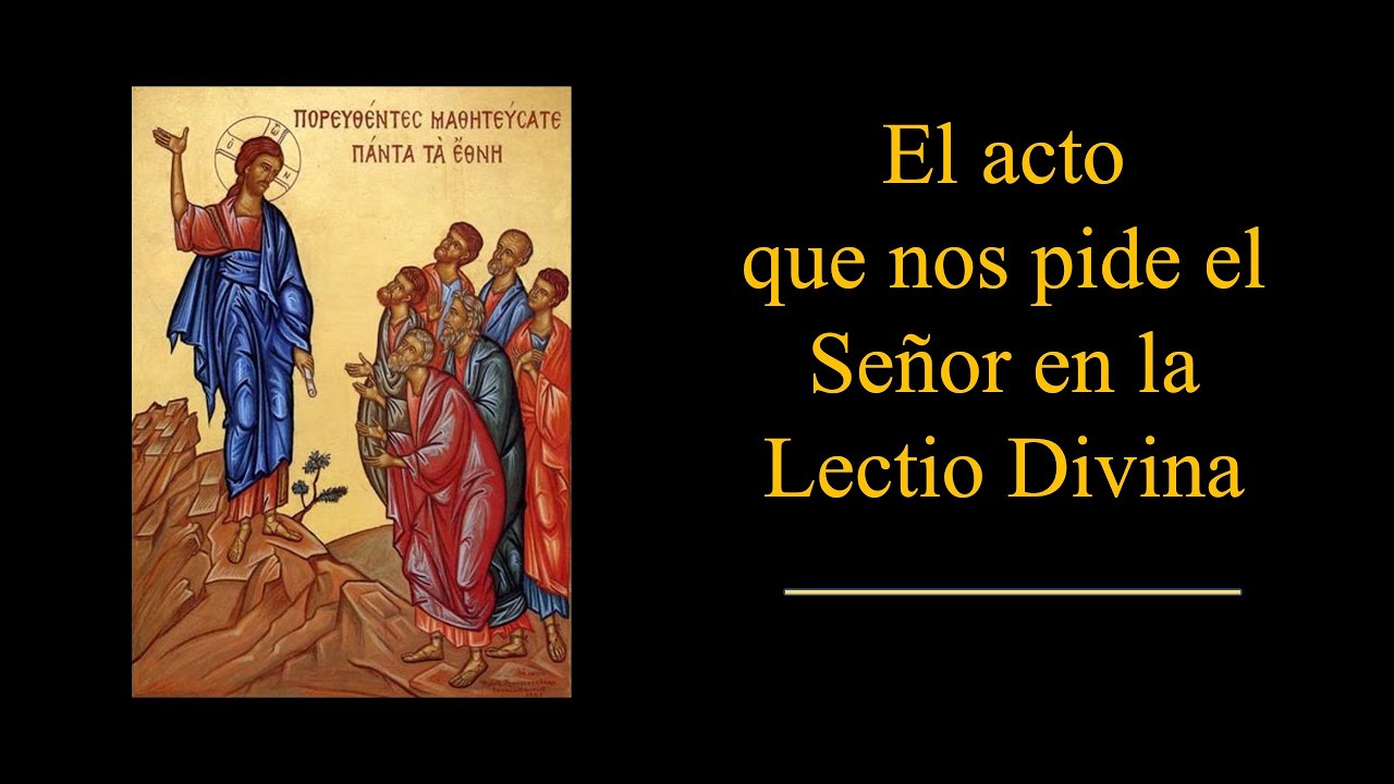 El acto que nos pide el Señor en la Lectio Divina