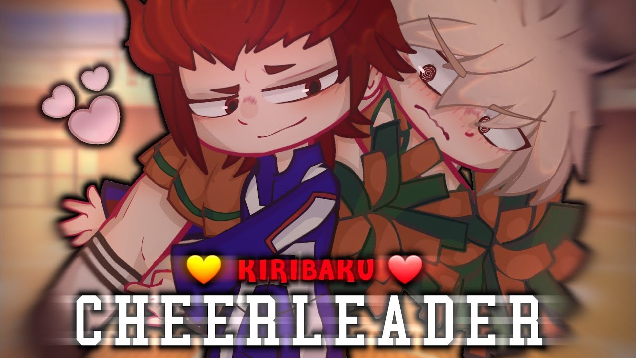 ♡ Cheerleader❗️~// 🧡❤️ KIRIBAKU ❤️🧡 // READ DESC ~ ♡