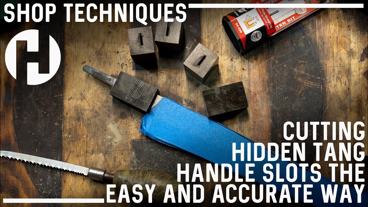 The Best Way to Cut Hidden Tang Handle Slots?