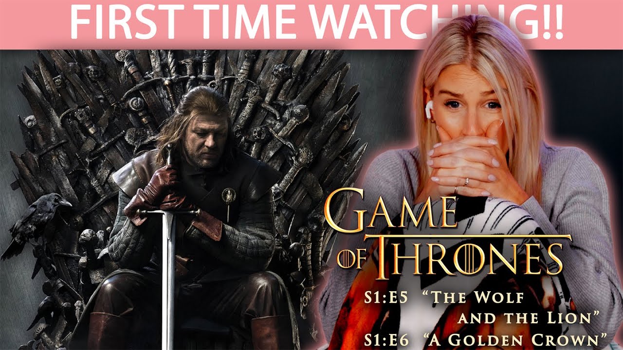 GAME OF THRONES S1E5&ndash;E6 | THE WOLF AND THE LION + A GOLDEN CROWN | REACTION