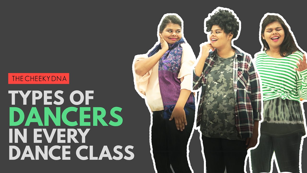 Types Of Dancers In Every Class | The Cheeky DNA