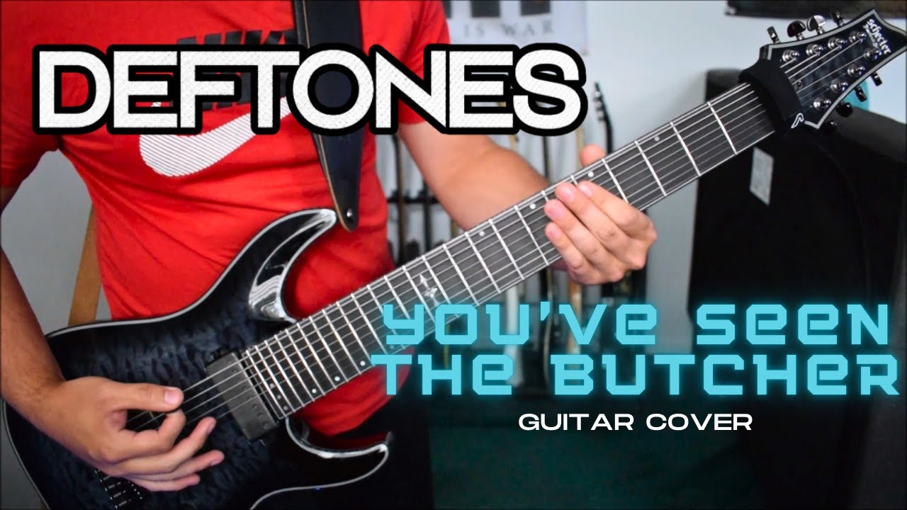 Deftones - You've Seen The Butcher (Guitar Cover)